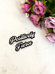 Positively Fierce sticker saying